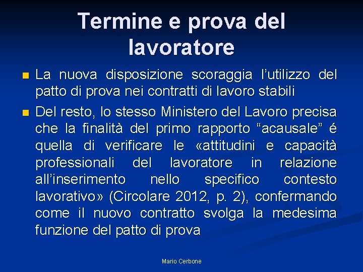 Termine e prova del lavoratore n n La nuova disposizione scoraggia l’utilizzo del patto