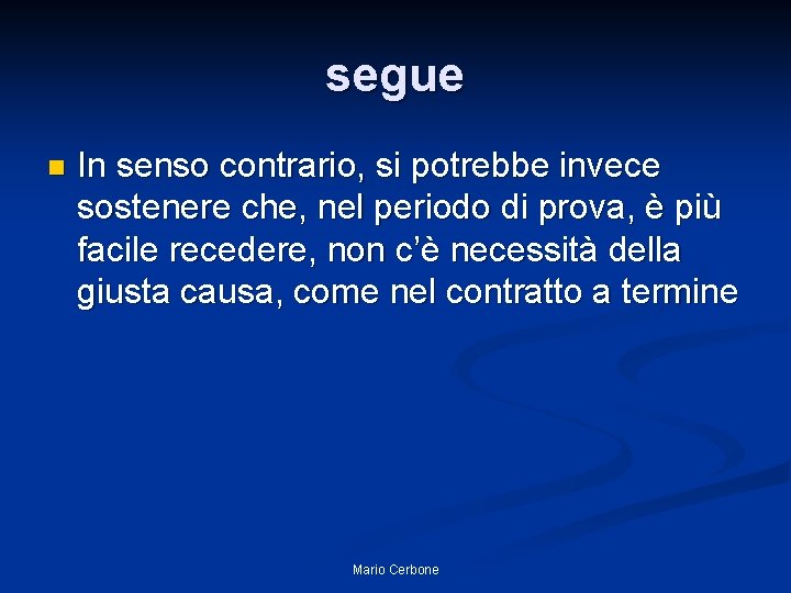 segue n In senso contrario, si potrebbe invece sostenere che, nel periodo di prova,