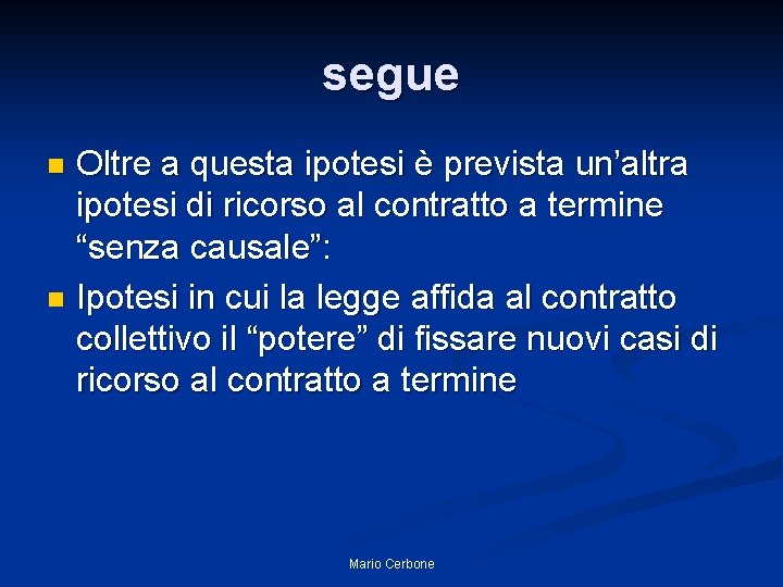 segue Oltre a questa ipotesi è prevista un’altra ipotesi di ricorso al contratto a