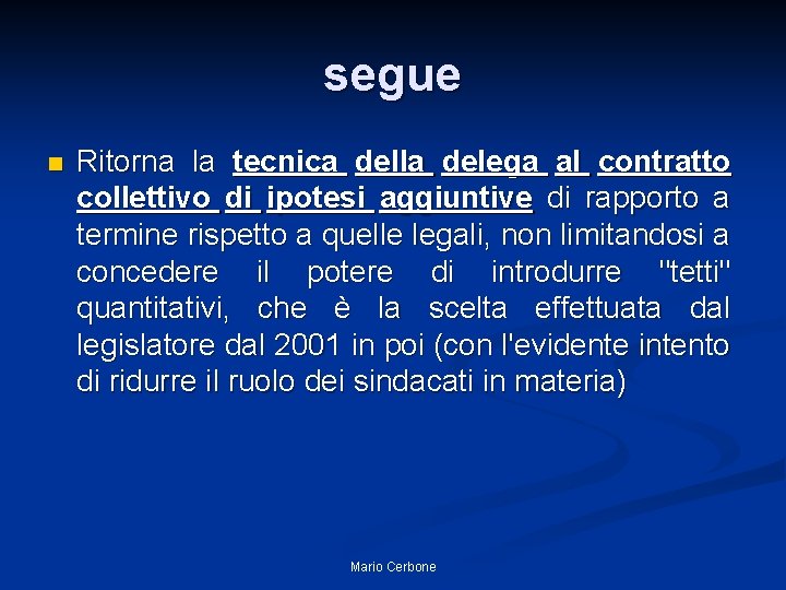 segue n Ritorna la tecnica della delega al contratto collettivo di ipotesi aggiuntive di