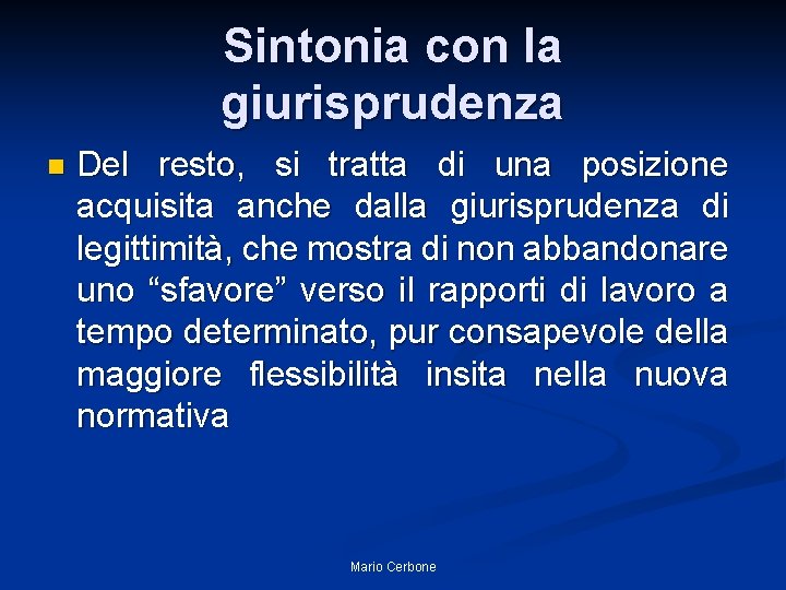 Sintonia con la giurisprudenza n Del resto, si tratta di una posizione acquisita anche