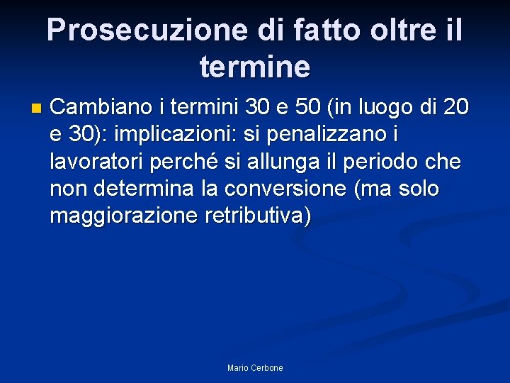 Prosecuzione di fatto oltre il termine n Cambiano i termini 30 e 50 (in