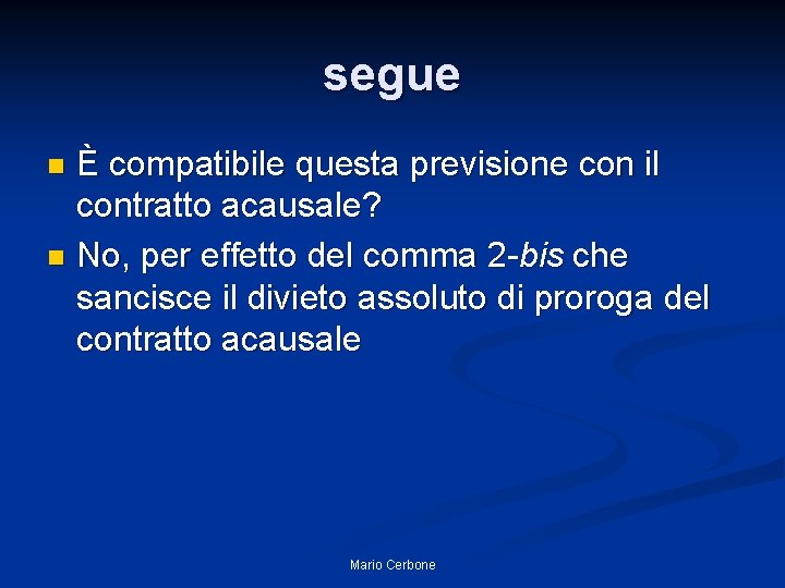 segue È compatibile questa previsione con il contratto acausale? n No, per effetto del