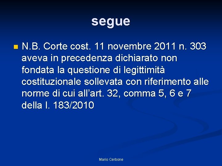 segue n N. B. Corte cost. 11 novembre 2011 n. 303 aveva in precedenza