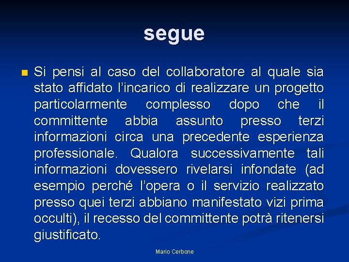 segue n Si pensi al caso del collaboratore al quale sia stato affidato l’incarico