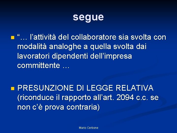 segue n “… l’attività del collaboratore sia svolta con modalità analoghe a quella svolta