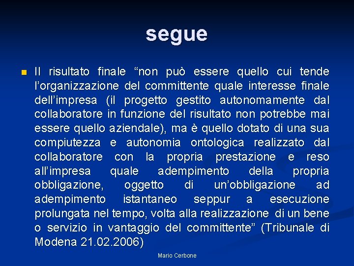 segue n Il risultato finale “non può essere quello cui tende l’organizzazione del committente