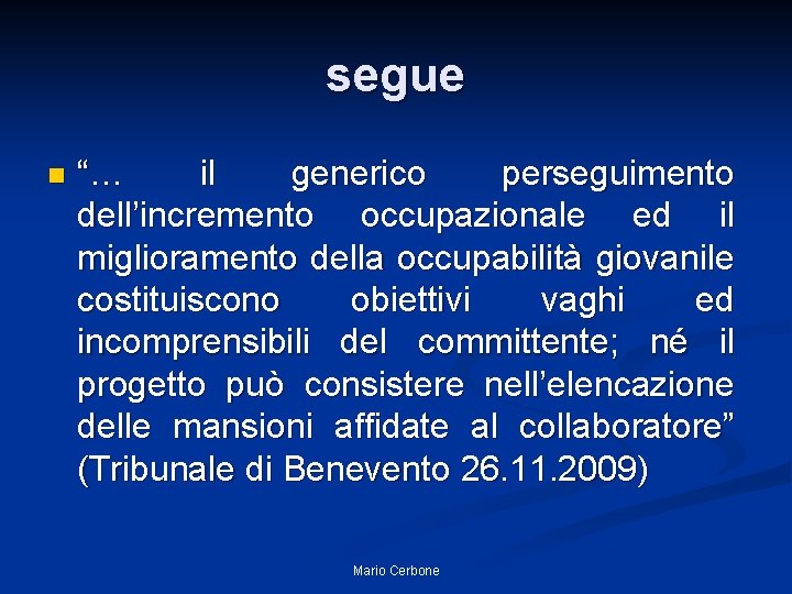 segue n “… il generico perseguimento dell’incremento occupazionale ed il miglioramento della occupabilità giovanile