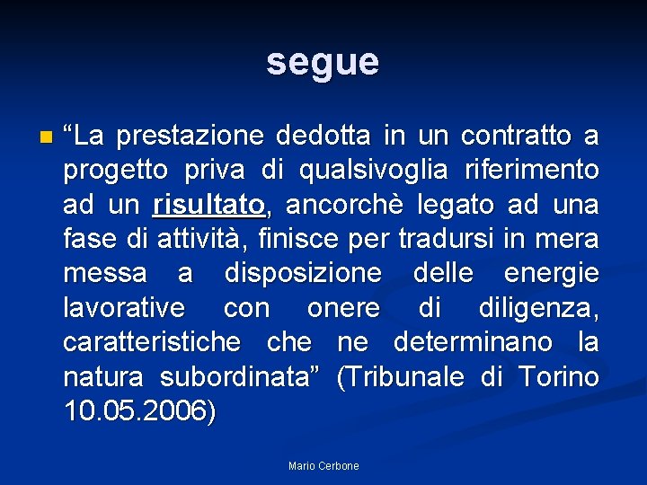 segue n “La prestazione dedotta in un contratto a progetto priva di qualsivoglia riferimento