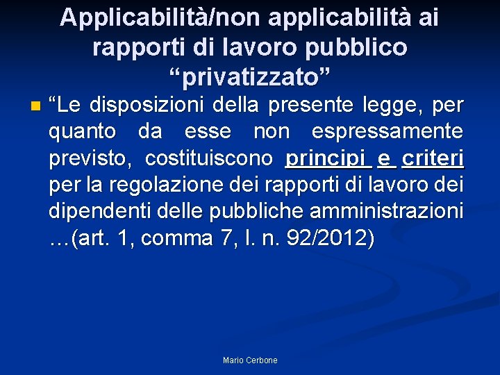 Applicabilità/non applicabilità ai rapporti di lavoro pubblico “privatizzato” n “Le disposizioni della presente legge,