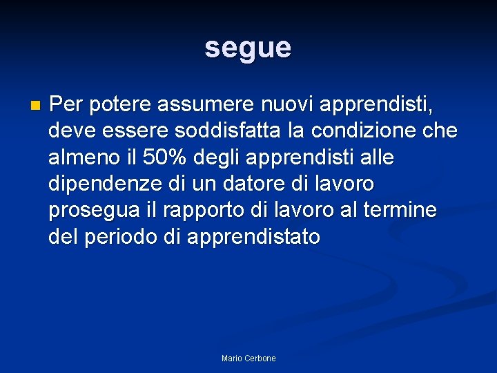 segue n Per potere assumere nuovi apprendisti, deve essere soddisfatta la condizione che almeno