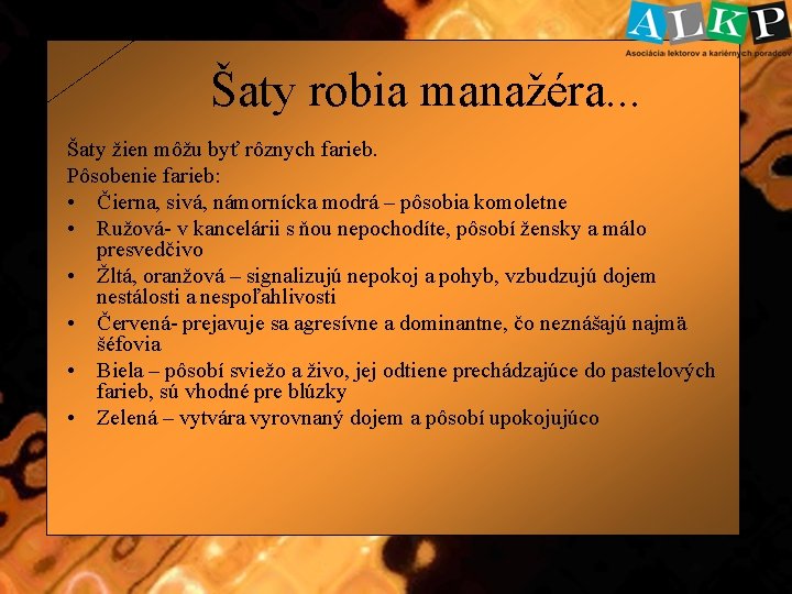 Šaty robia manažéra. . . Šaty žien môžu byť rôznych farieb. Pôsobenie farieb: •