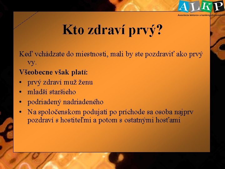 Kto zdraví prvý? Keď vchádzate do miestnosti, mali by ste pozdraviť ako prvý vy.