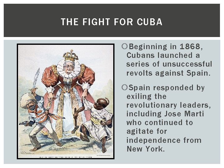 THE FIGHT FOR CUBA Beginning in 1868, Cubans launched a series of unsuccessful revolts