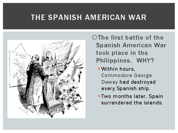 THE SPANISH AMERICAN WAR The first battle of the Spanish American War took place