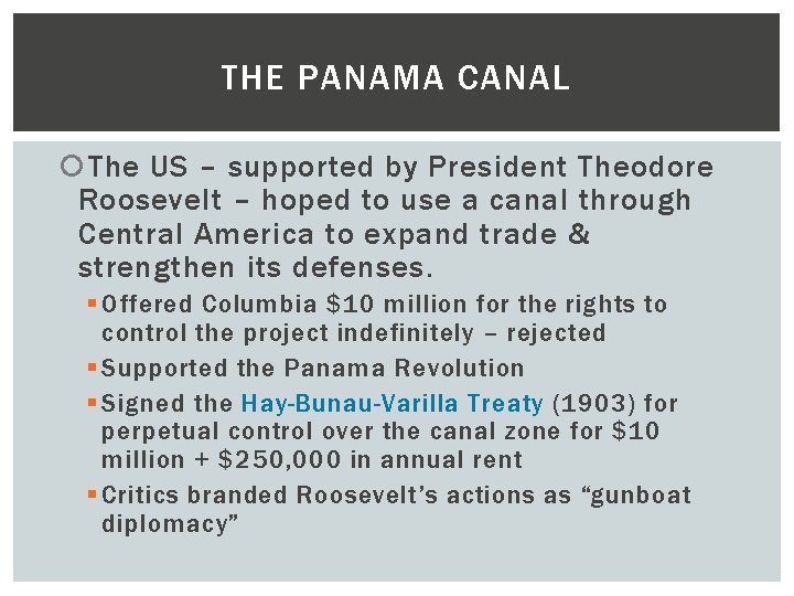 THE PANAMA CANAL The US – supported by President Theodore Roosevelt – hoped to