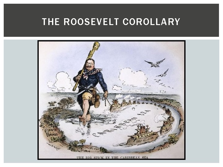 THE ROOSEVELT COROLLARY 