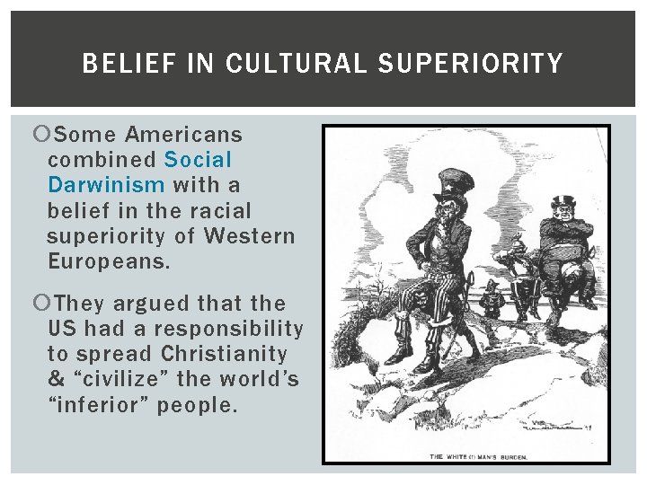 BELIEF IN CULTURAL SUPERIORITY Some Americans combined Social Darwinism with a belief in the