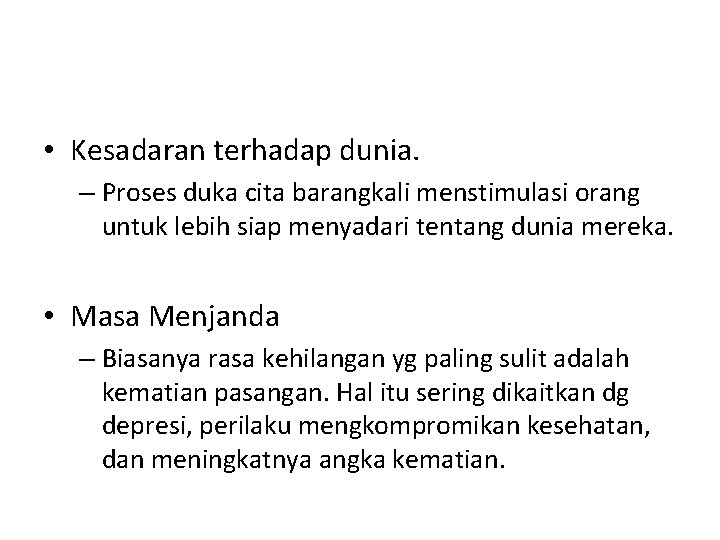  • Kesadaran terhadap dunia. – Proses duka cita barangkali menstimulasi orang untuk lebih