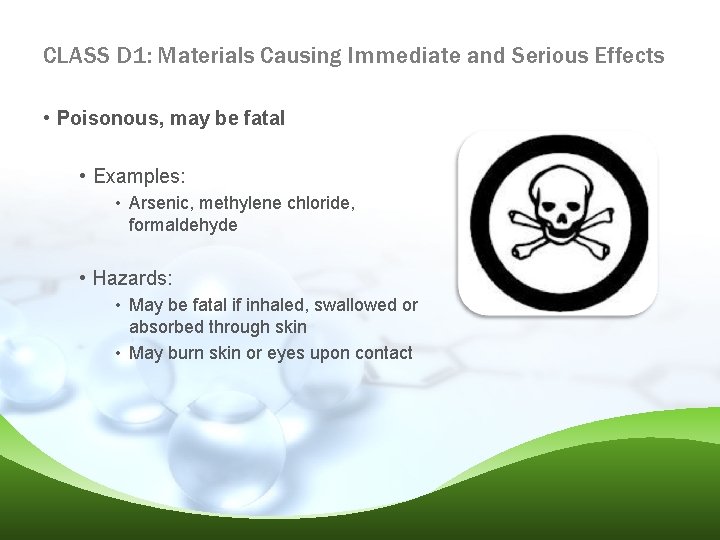 CLASS D 1: Materials Causing Immediate and Serious Effects • Poisonous, may be fatal