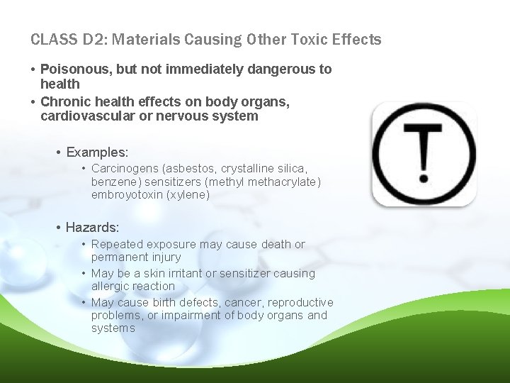 CLASS D 2: Materials Causing Other Toxic Effects • Poisonous, but not immediately dangerous