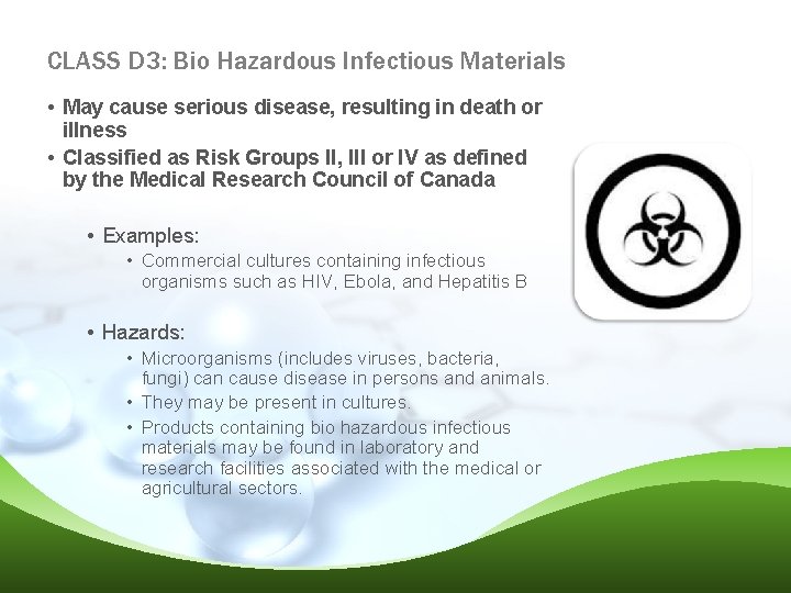 CLASS D 3: Bio Hazardous Infectious Materials • May cause serious disease, resulting in