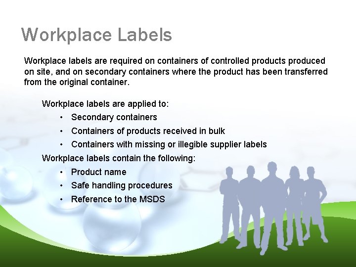 Workplace Labels Workplace labels are required on containers of controlled products produced on site,