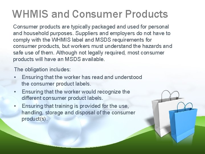 WHMIS and Consumer Products Consumer products are typically packaged and used for personal and