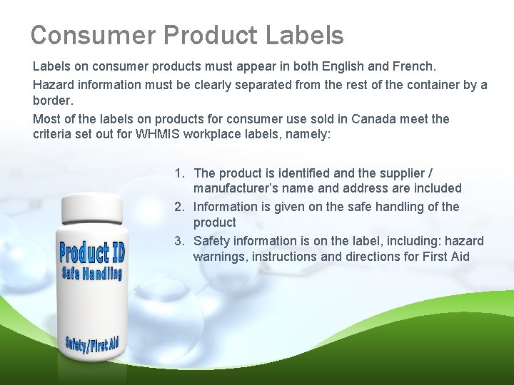 Consumer Product Labels on consumer products must appear in both English and French. Hazard