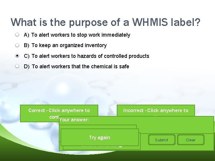 What is the purpose of a WHMIS label? A) To alert workers to stop