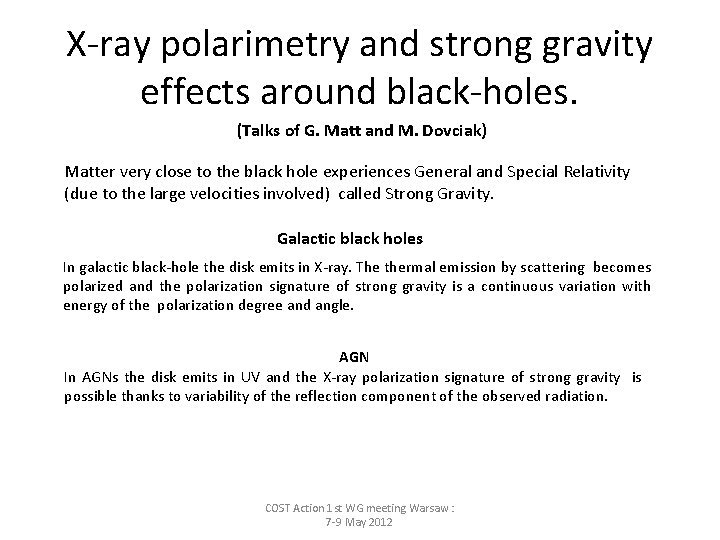 X-ray polarimetry and strong gravity effects around black-holes. (Talks of G. Matt and M.