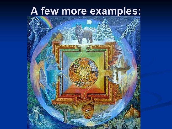 A few more examples: 