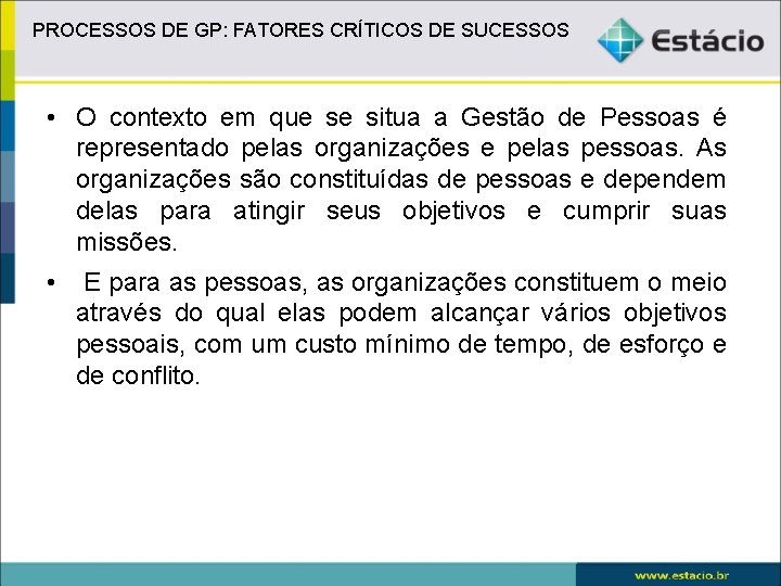 PROCESSOS DE GP: FATORES CRÍTICOS DE SUCESSOS • O contexto em que se situa