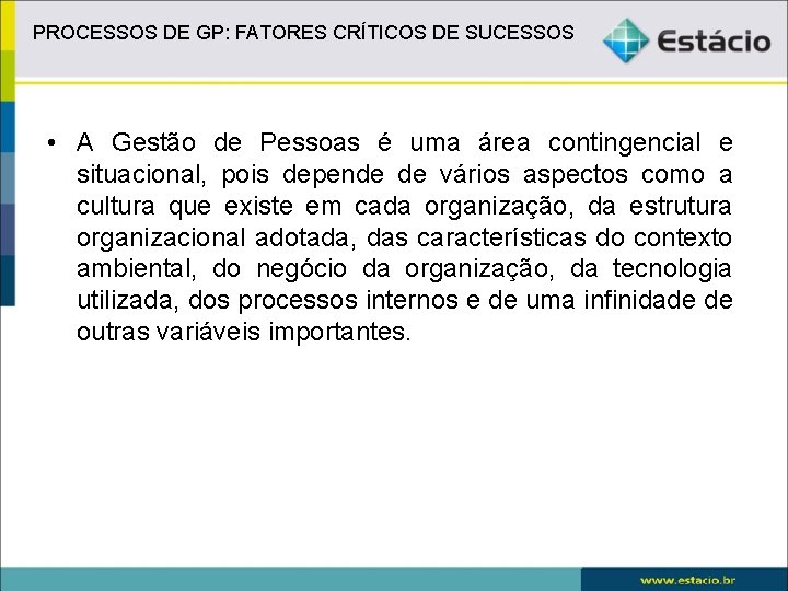 PROCESSOS DE GP: FATORES CRÍTICOS DE SUCESSOS • A Gestão de Pessoas é uma