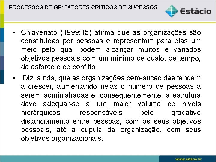 PROCESSOS DE GP: FATORES CRÍTICOS DE SUCESSOS • Chiavenato (1999: 15) afirma que as