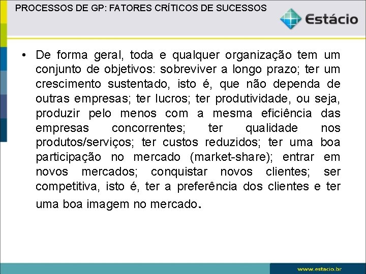 PROCESSOS DE GP: FATORES CRÍTICOS DE SUCESSOS • De forma geral, toda e qualquer