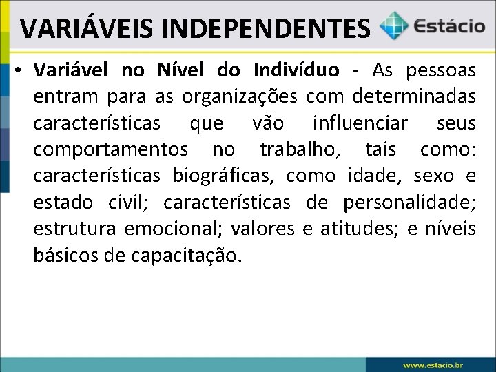 VARIÁVEIS INDEPENDENTES • Variável no Nível do Indivíduo - As pessoas entram para as