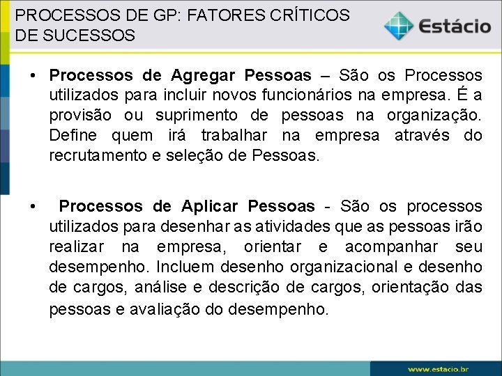 PROCESSOS DE GP: FATORES CRÍTICOS DE SUCESSOS • Processos de Agregar Pessoas – São