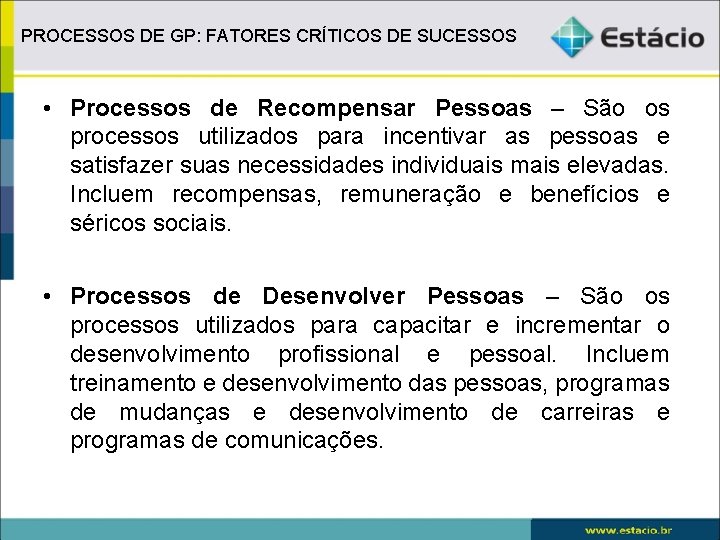 PROCESSOS DE GP: FATORES CRÍTICOS DE SUCESSOS • Processos de Recompensar Pessoas – São