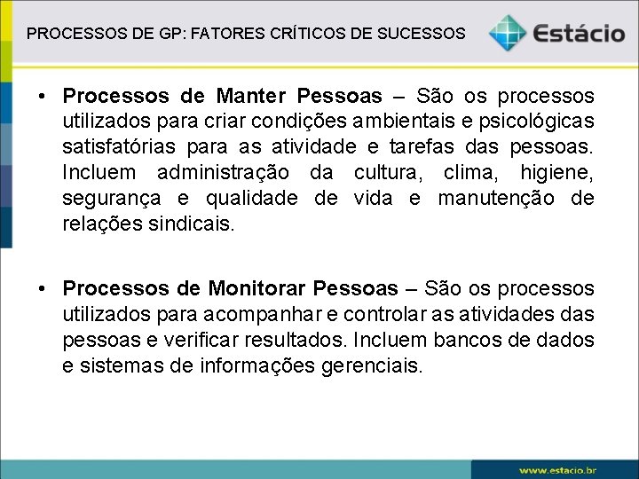 PROCESSOS DE GP: FATORES CRÍTICOS DE SUCESSOS • Processos de Manter Pessoas – São