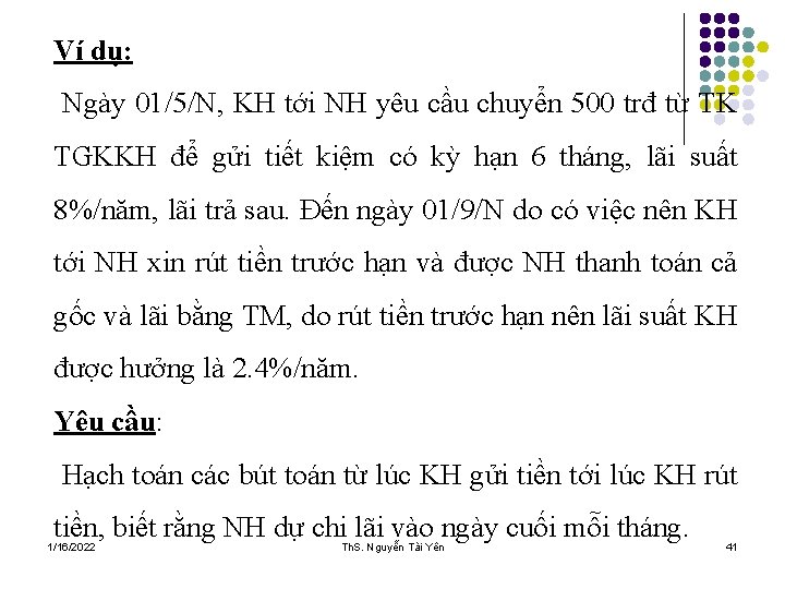 Ví dụ: Ngày 01/5/N, KH tới NH yêu cầu chuyển 500 trđ từ TK