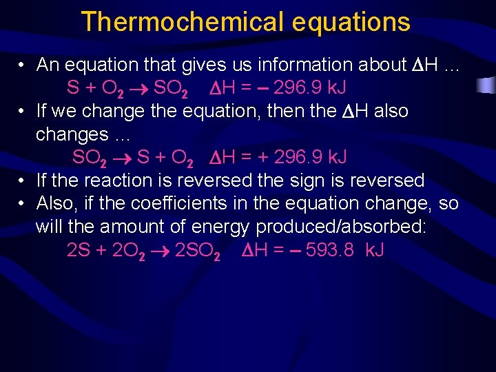 Thermochemical equations • An equation that gives us information about H … S +