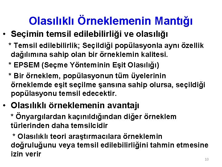 Olasılıklı Örneklemenin Mantığı • Seçimin temsil edilebilirliği ve olasılığı * Temsil edilebilirlik; Seçildiği popülasyonla