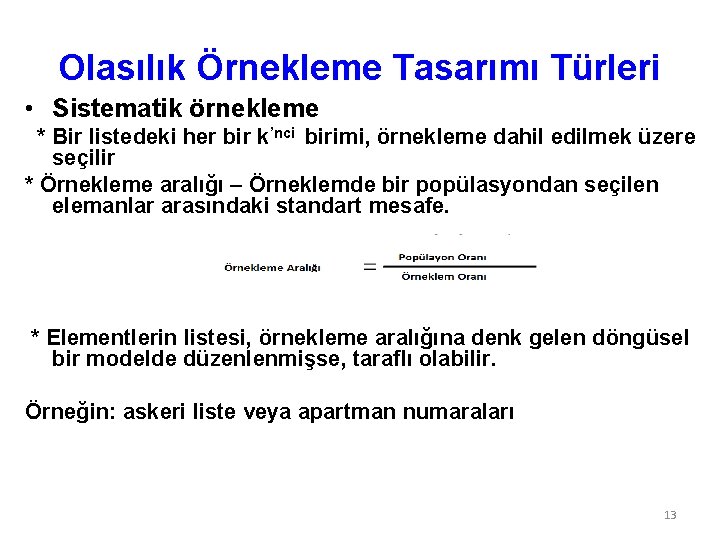 Olasılık Örnekleme Tasarımı Türleri • Sistematik örnekleme * Bir listedeki her bir k’nci birimi,