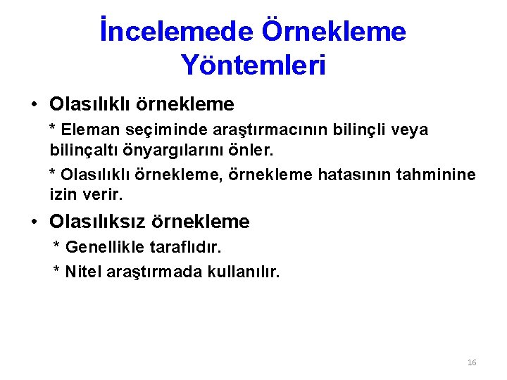 İncelemede Örnekleme Yöntemleri • Olasılıklı örnekleme * Eleman seçiminde araştırmacının bilinçli veya bilinçaltı önyargılarını