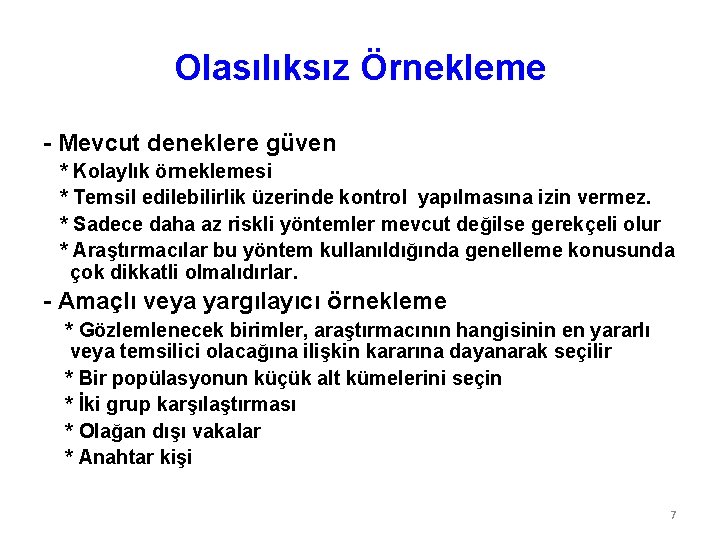 Olasılıksız Örnekleme - Mevcut deneklere güven * Kolaylık örneklemesi * Temsil edilebilirlik üzerinde kontrol