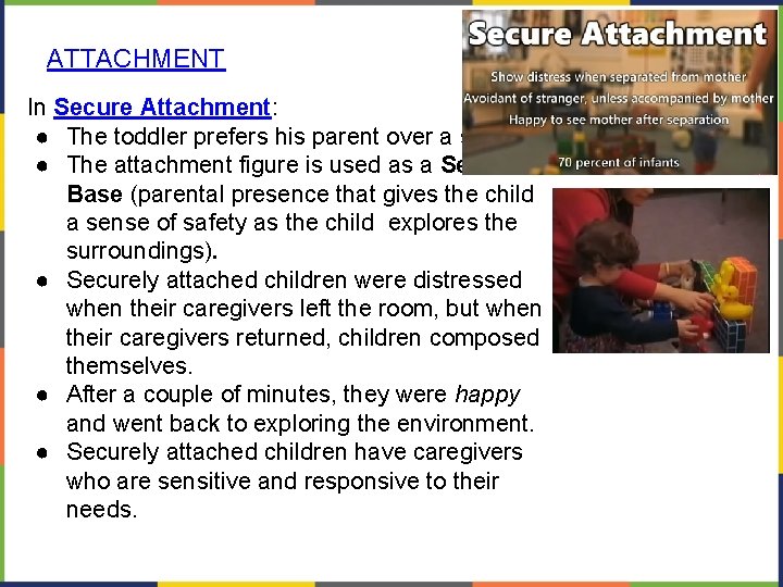 ATTACHMENT In Secure Attachment: ● The toddler prefers his parent over a stranger. ●