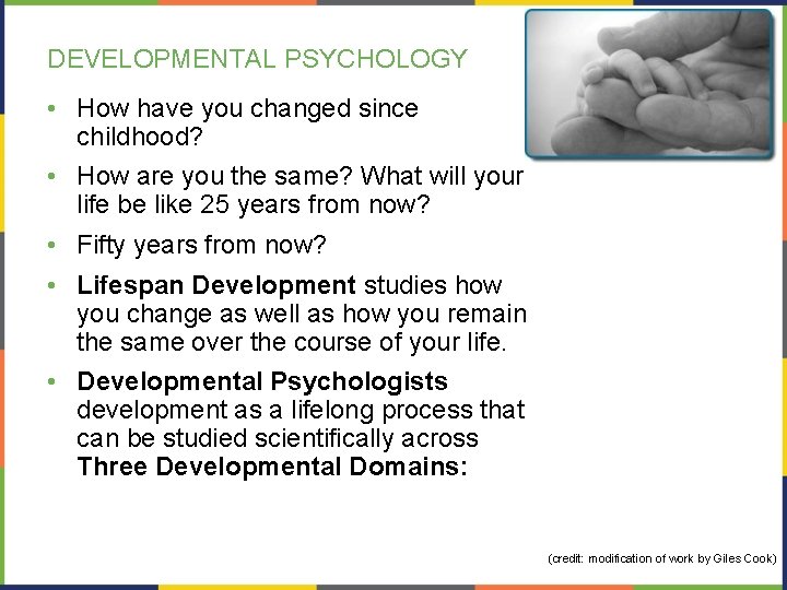 DEVELOPMENTAL PSYCHOLOGY • How have you changed since childhood? • How are you the