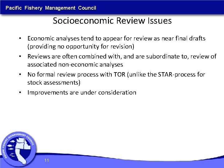 Pacific Fishery Management Council Socioeconomic Review Issues • Economic analyses tend to appear for