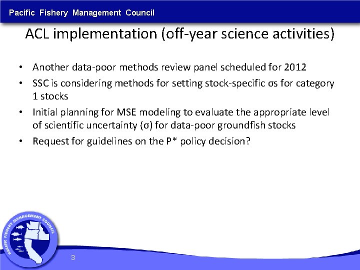 Pacific Fishery Management Council ACL implementation (off-year science activities) • Another data-poor methods review